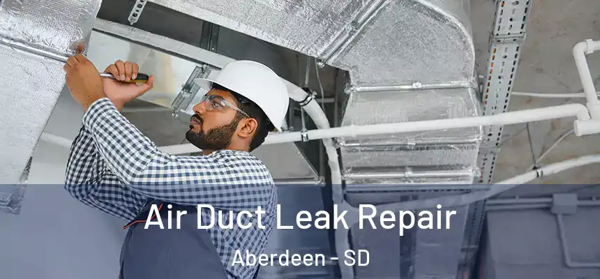  Air Duct Leak Repair Aberdeen - SD
