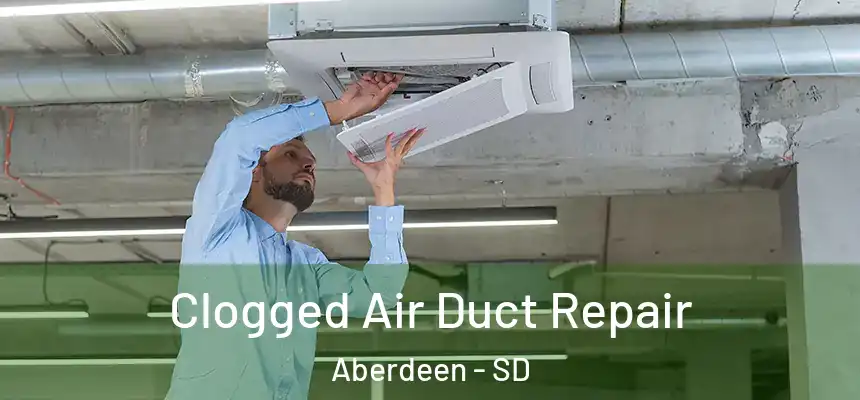 Clogged Air Duct Repair Aberdeen - SD