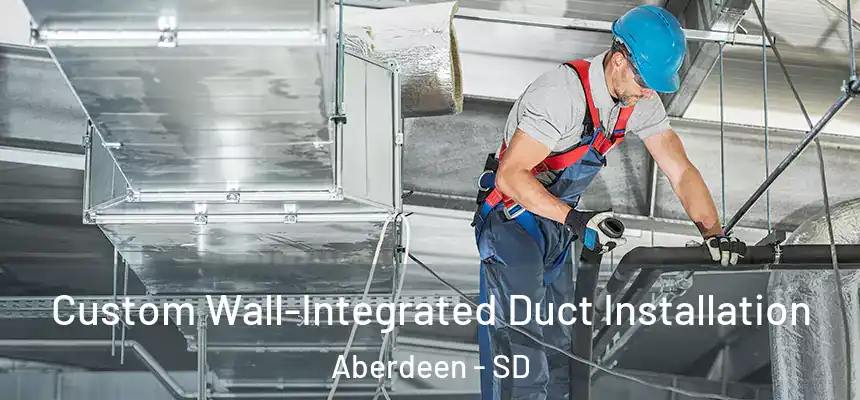  Custom Wall-Integrated Duct Installation Aberdeen - SD