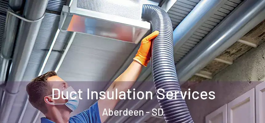  Duct Insulation Services Aberdeen - SD