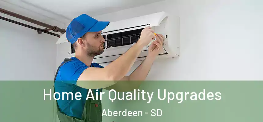 Home Air Quality Upgrades Aberdeen - SD