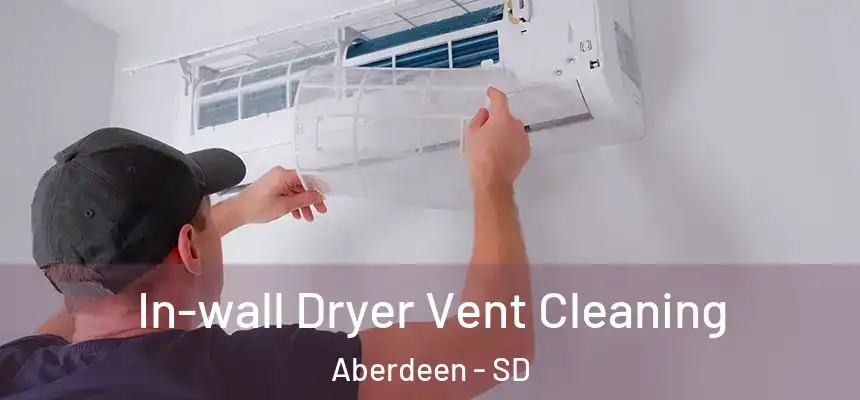 In-wall Dryer Vent Cleaning Aberdeen - SD