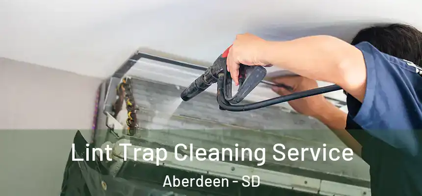  Lint Trap Cleaning Service Aberdeen - SD